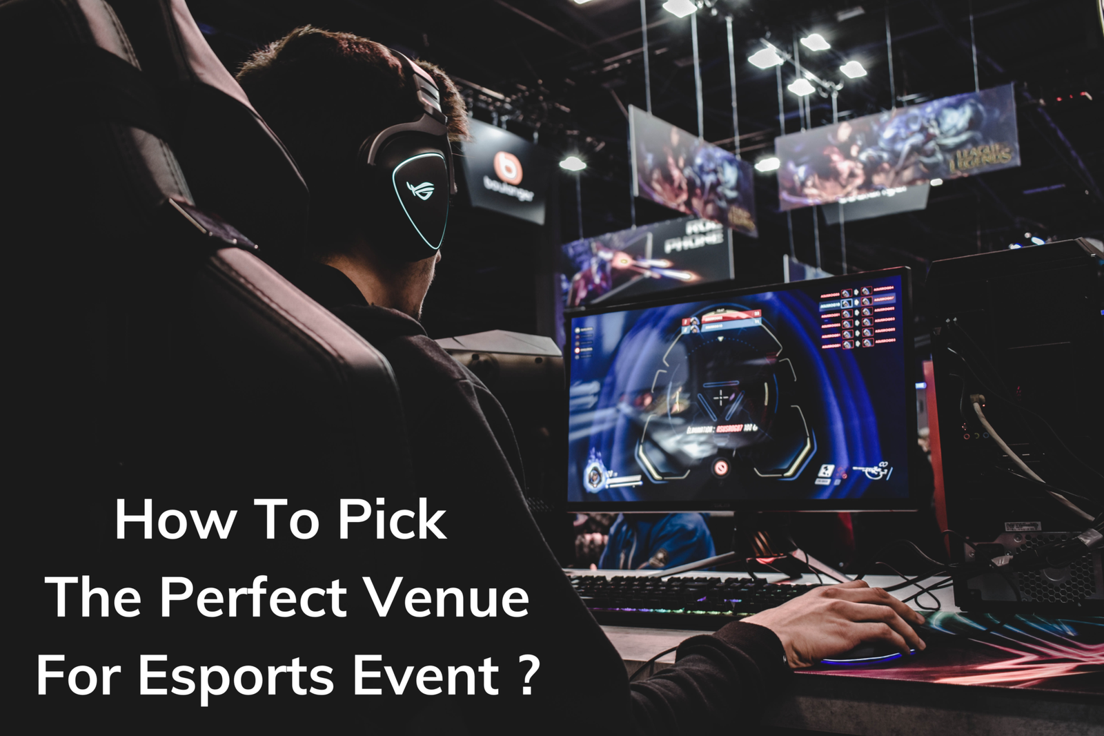 How To Pick The Perfect Venue For Esports Event